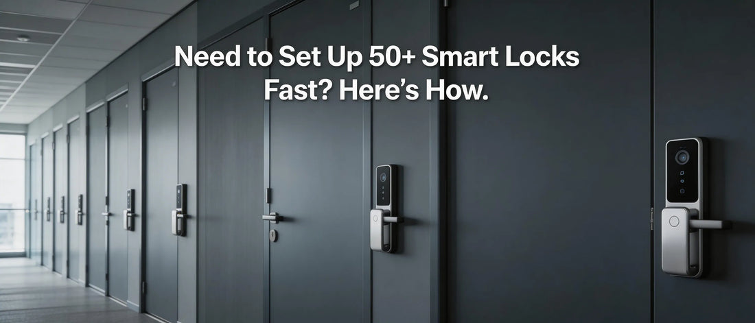 Need to Set Up 50+ Smart Locks Fast? Here’s How.